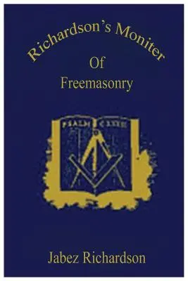 Richardson's Moniter Of Freemasonry (El monitor de la masonería de Richardson) - Richardson's Moniter Of Freemasonry