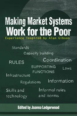 Hacer que los sistemas de mercado funcionen para los pobres: la experiencia inspirada en Alan Gibson - Making Market Systems Work for the Poor: Experience inspired by Alan Gibson