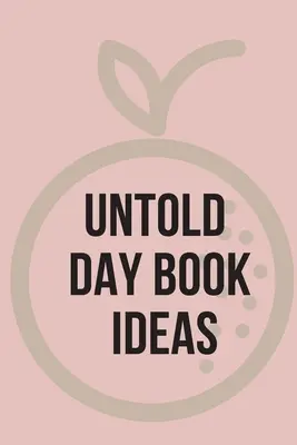 Untold Day Book Ideas.This amazing diary offers the perfect outlet for you to write your ideas and keep track of your projects. - Untold Day Book Ideas.This amazing diary offers the perfect outlet for you to write down your ideas and keep track of your projects.