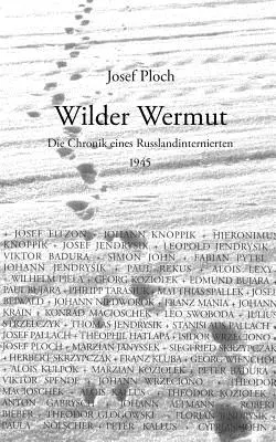 Wilder Wermut: Crónica de un internado ruso en 1945 - Wilder Wermut: Die Chronik eines Russlandinternierten 1945