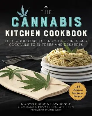 The Cannabis Kitchen Cookbook: Comestibles para sentirse bien, desde tinturas y cócteles hasta entrantes y postres - The Cannabis Kitchen Cookbook: Feel-Good Edibles, from Tinctures and Cocktails to Entres and Desserts