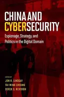 China y la ciberseguridad: Espionaje, estrategia y política en el ámbito digital - China and Cybersecurity: Espionage, Strategy, and Politics in the Digital Domain