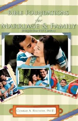 Fundamentos bíblicos para la vida matrimonial y familiar en el siglo XXI - Bible Foundations for Marriage & Family Living in the 21st Century