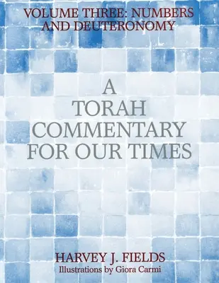 Comentario de la Torá para nuestro tiempo: Volumen III: Números y Deuteronomio - Torah Commentary for Our Times: Volume III: Numbers and Deuteronomy