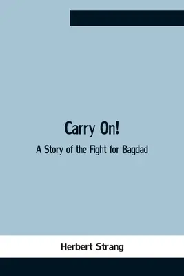 ¡Carry On! Una historia de la lucha por Bagdad - Carry On! A Story Of The Fight For Bagdad