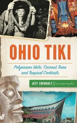 Tiki de Ohio: Ídolos polinesios, cocoteros y cócteles tropicales - Ohio Tiki: Polynesian Idols, Coconut Trees and Tropical Cocktails