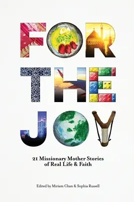 Por la alegría: 21 historias de vida y fe de madres misioneras - For the Joy: 21 Missionary Mother Stories of Real Life & Faith