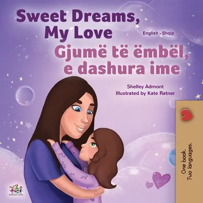 Sweet Dreams, My Love (Libro bilingüe inglés-albanés para niños) - Sweet Dreams, My Love (English Albanian Bilingual Book for Kids)