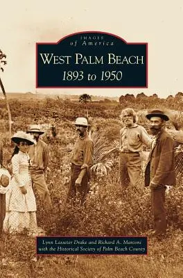 West Palm Beach: 1893 to 1950