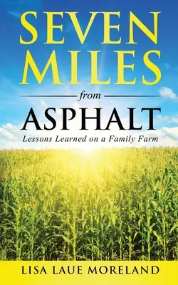 A siete millas del asfalto: Lecciones aprendidas en una granja familiar - Seven Miles from Asphalt: Lessons Learned on a Family Far