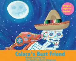 El Mejor Amigo de Calaca: Bilingüe en español e inglés - Calaca's Best Friend: Bilingual in Spanish & English