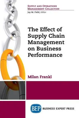 El efecto de la gestión de la cadena de suministro en el rendimiento empresarial - The Effect of Supply Chain Management on Business Performance