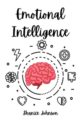 Inteligencia emocional: Mejora tus habilidades sociales y tu agilidad emocional para una mejor vida social y profesional - Emotional Intelligence: Improve Your Social Skills and Emotional Agility for a Better Social and Professional Life