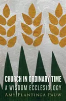 La Iglesia en el tiempo ordinario: una eclesiología sapiencial - Church in Ordinary Time: A Wisdom Ecclesiology