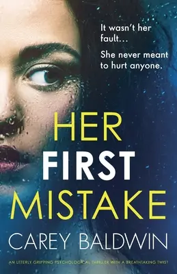 Su primer error: Un thriller psicológico absolutamente apasionante con un giro sobrecogedor - Her First Mistake: An utterly gripping psychological thriller with a breathtaking twist