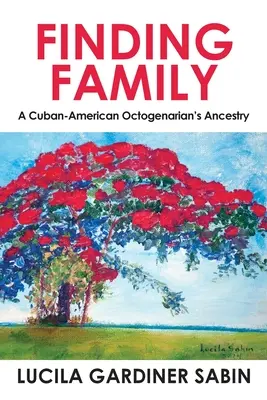 En busca de la familia: La ascendencia de un octogenario cubanoamericano - Finding Family: A Cuban-American Octogenarian's Ancestry