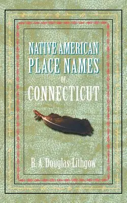 Nombres de lugares nativos americanos de Connecticut - Native American Place Names of Connecticut