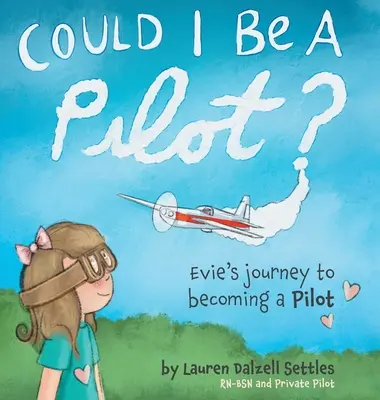 ¿Podría ser piloto? El viaje de Evie para convertirse en piloto - Could I Be a Pilot?: Evie's Journey to Becoming a Pilot