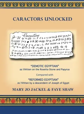 Caractors Unlocked: El egipcio demótico de la piedra de Rosetta y los papiros comparado con el egipcio reformado de un descendiente. - Caractors Unlocked: Demotic Egyptian as written on the Rosetta Stone and Papyrus Compared with Reformed Egyptian as written by a descendan