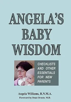 La sabiduría de Angela sobre el bebé: Listas de control y otros elementos esenciales para padres primerizos - Angela's Baby Wisdom: Checklists and Other Essentials for New Parents