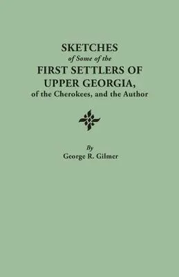 Esbozos de algunos de los primeros colonos de la Alta Georgia, de los cherokees y del autor. Reimpreso de la edición revisada y corregida del autor O - Sketches of Some of the First Settlers of Upper Georgia, of the Cherokees, and the Author. Reprinted from the Author's Revised and Corrected Edition O