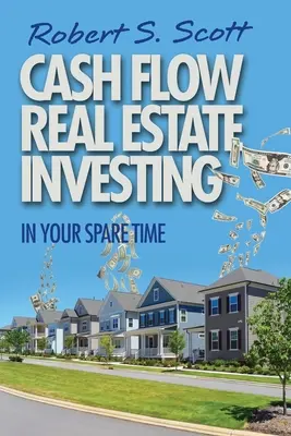 Flujo de caja en inversiones inmobiliarias: En su tiempo libre - Cash Flow Real Estate Investing: In Your Spare Time