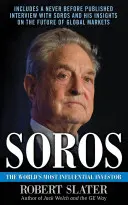 Soros: La vida, las ideas y el impacto del inversor más influyente del mundo - Soros: The Life, Ideas, and Impact of the World's Most Influential Investor