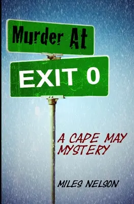 Asesinato en la salida 0: Un misterio de Cape May - Murder At Exit 0: A Cape May Mystery