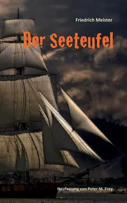 Der Seeteufel: Eine Seegeschichte von Friedrich Meister