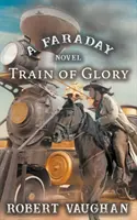 El tren de la gloria: Una novela de Faraday - Train Of Glory: A Faraday Novel