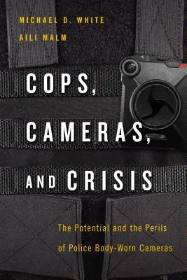 Policías, cámaras y crisis: El potencial y los peligros de las cámaras corporales de la policía - Cops, Cameras, and Crisis: The Potential and the Perils of Police Body-Worn Cameras