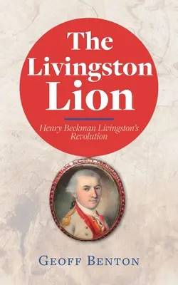 El León de Livingston: La revolución de Henry Beekman Livingston - The Livingston Lion: Henry Beekman Livingston's Revolution