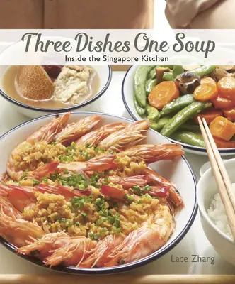 Tres platos, una sopa: En la cocina de Singapur - Three Dishes One Soup: Inside the Singapore Kitchen