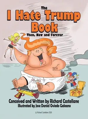 El libro Odio a Trump: Pasado, presente y futuro*. - The I Hate Trump Book: Past, Present & Future*