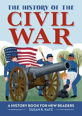 La historia de la Guerra Civil: Un libro de historia para nuevos lectores - The History of the Civil War: A History Book for New Readers