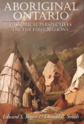 Ontario aborigen: Perspectivas históricas sobre las Primeras Naciones - Aboriginal Ontario: Historical Perspectives on the First Nations