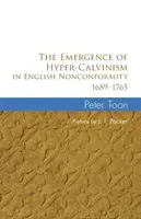 El surgimiento del hipercalvinismo en el inconformismo inglés 1689-1765 - The Emergence of Hyper-Calvinism in English Nonconformity 1689-1765