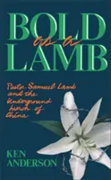 Audaz como un cordero: El pastor Samuel Lamb y la iglesia clandestina de China - Bold as a Lamb: Pastor Samuel Lamb and the Underground Church of China