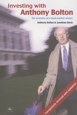 Invertir con Anthony Bolton: La anatomía de un ganador bursátil - Investing with Anthony Bolton: The Anatomy of a Stock Market Winner