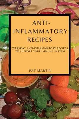 Recetas antiinflamatorias: Recetas antiinflamatorias de uso diario para reforzar el sistema inmunitario - Anti-Inflammatory Recipes: Everyday Anti-Inflammatory Recipes to Support Your Immune System