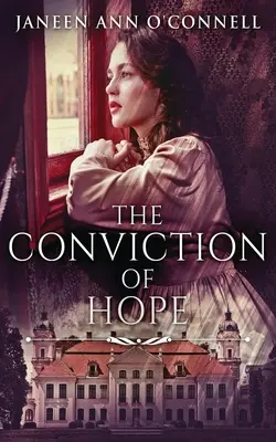 La convicción de la esperanza: precuela de Sin lugar para el arrepentimiento - The Conviction Of Hope: The Prequel To No Room For Regret