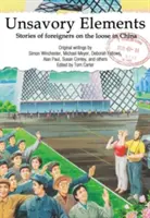 Elementos desagradables: Historias de extranjeros sueltos en China - Unsavory Elements: Stories of Foreigners on the Loose in China