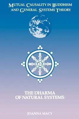 Causalidad mutua en el budismo y la teoría general de sistemas: El Dharma de los sistemas naturales - Mutual Causality in Buddhism and General Systems Theory: The Dharma of Natural Systems