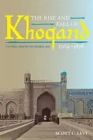 Auge y caída de Khoqand, 1709-1876: Asia Central en la era global - The Rise and Fall of Khoqand, 1709-1876: Central Asia in the Global Age