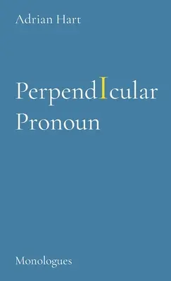 Pronombre perpendIcular: Monólogos - PerpendIcular Pronoun: Monologues