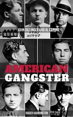 El gángster americano: John Dillinger y Al Capone - 2 Libros en 1 - American Gangster: John Dillinger and Al Capone - 2 Books in 1