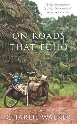 Por caminos que resuenan: Un viaje en bicicleta por Asia y África - On Roads That Echo: A bicycle journey through Asia and Africa