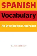 Vocabulario español: Un enfoque etimológico - Spanish Vocabulary: An Etymological Approach