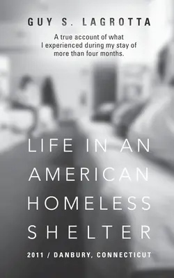 La vida en un albergue para indigentes: 2011 / Danbury, Connecticut - Life In An American Homeless Shelter: 2011 / Danbury, Connecticut