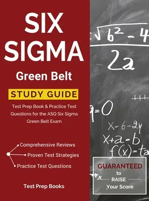 Guía de Estudio Six Sigma Green Belt: Test Prep Book & Practice Test Questions for the ASQ Six Sigma Green Belt Exam (en inglés) - Six Sigma Green Belt Study Guide: Test Prep Book & Practice Test Questions for the ASQ Six Sigma Green Belt Exam